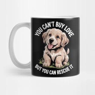 You Can’t Buy Love But You Can Rescue It Cute Dog Adoption Mug